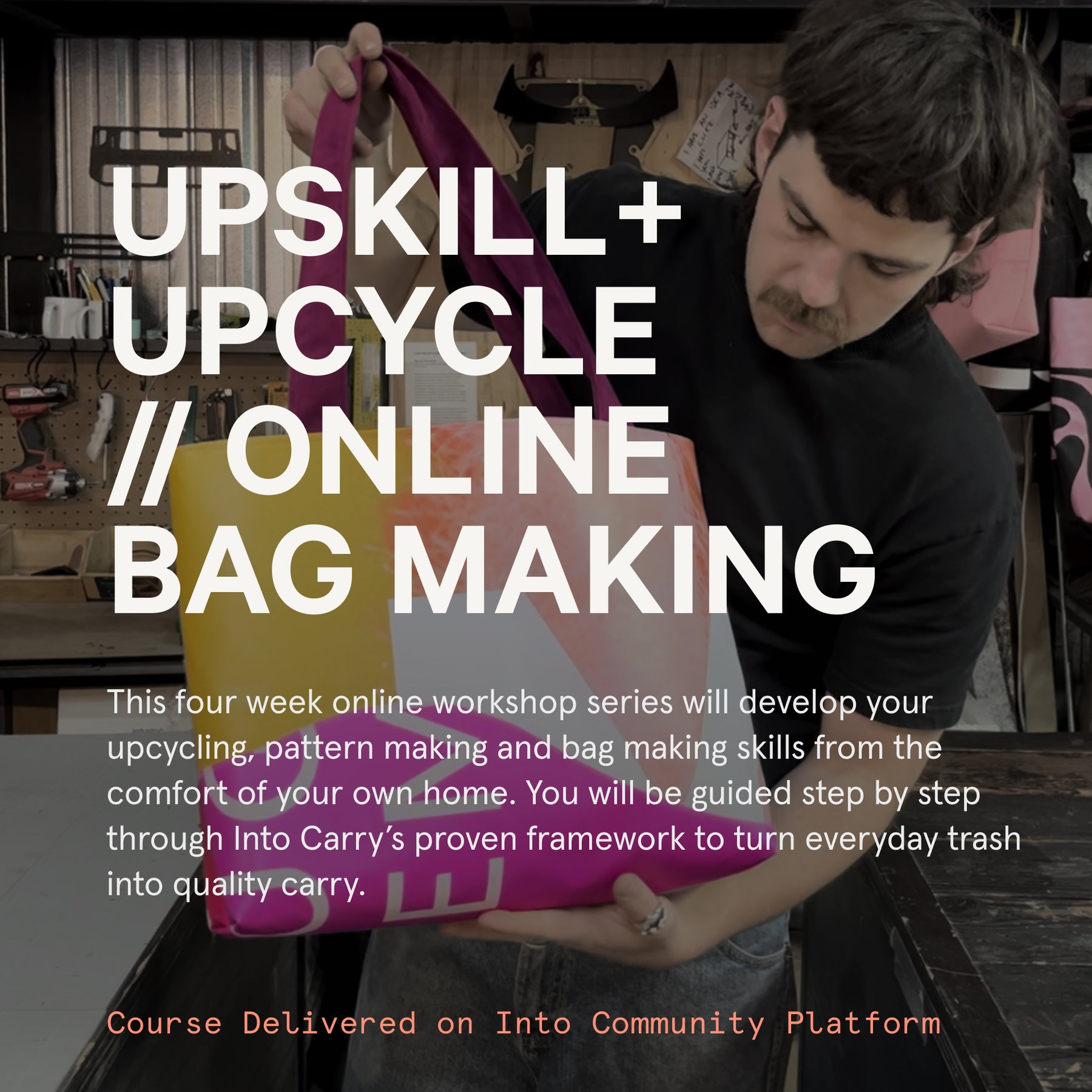 UPSKILL+UPCYCLE // Online // Four Week Guided Bag Making Course