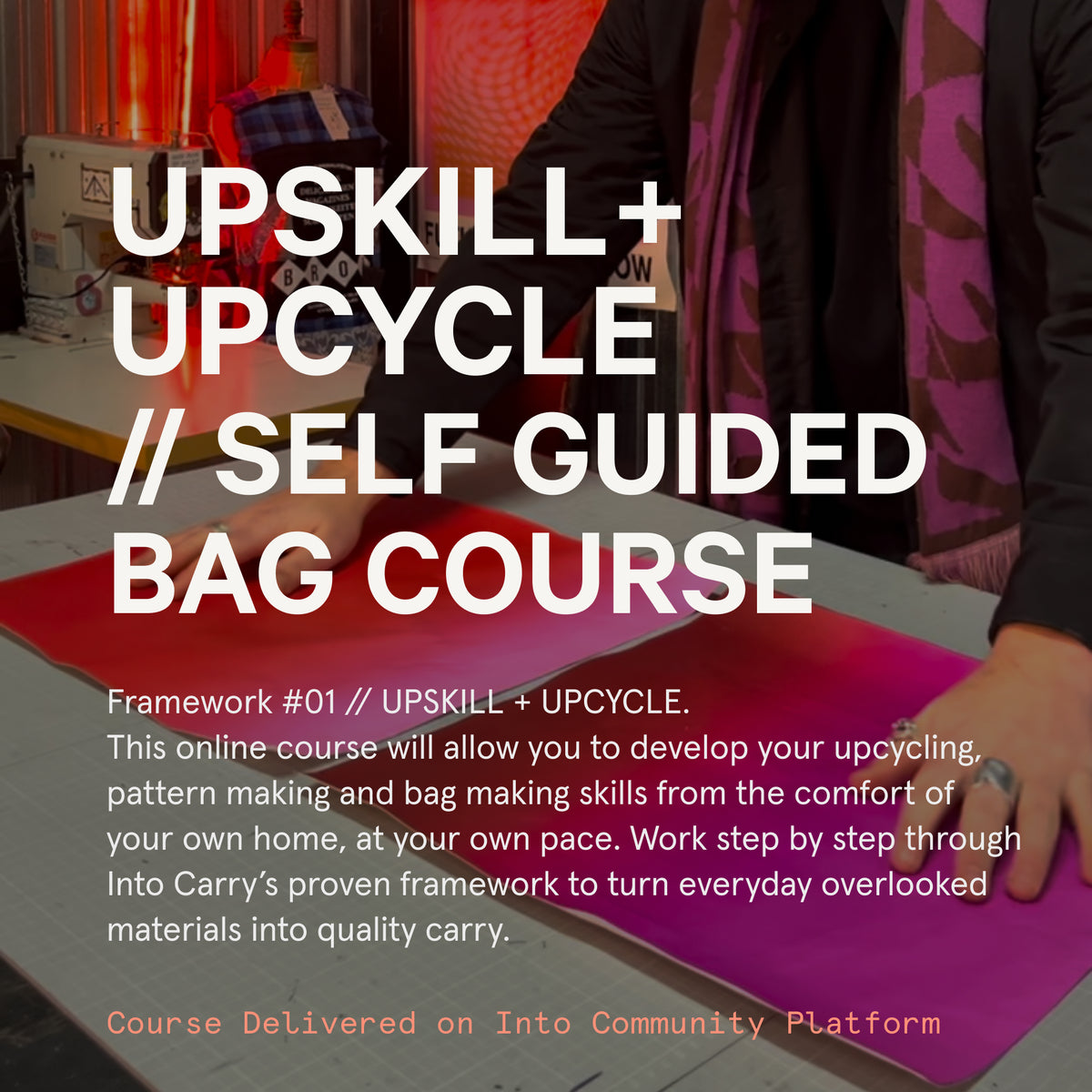 UPSKILL+UPCYCLE // Online Course // Self Guided Bag Making