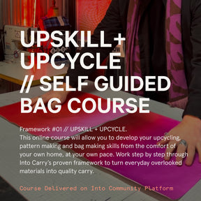 UPSKILL+UPCYCLE // Online Course // Self Guided Bag Making